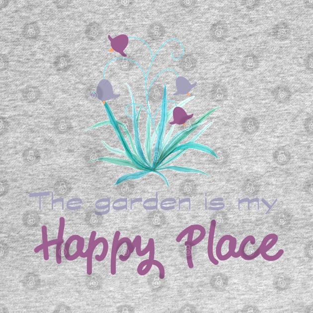 The garden is my happy place for gardeners by artsytee